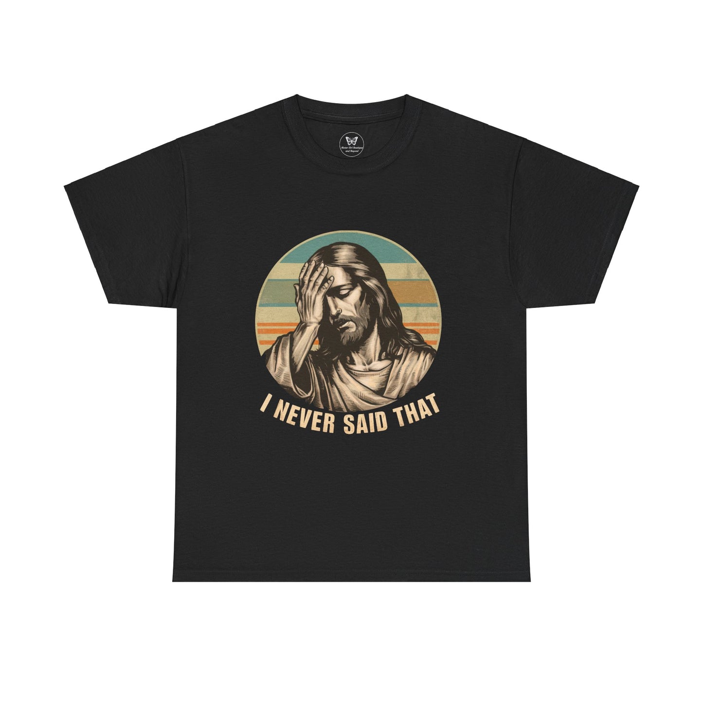 Unisex Tee - Jesus "I Never Said That" - Motor Girl Boutique