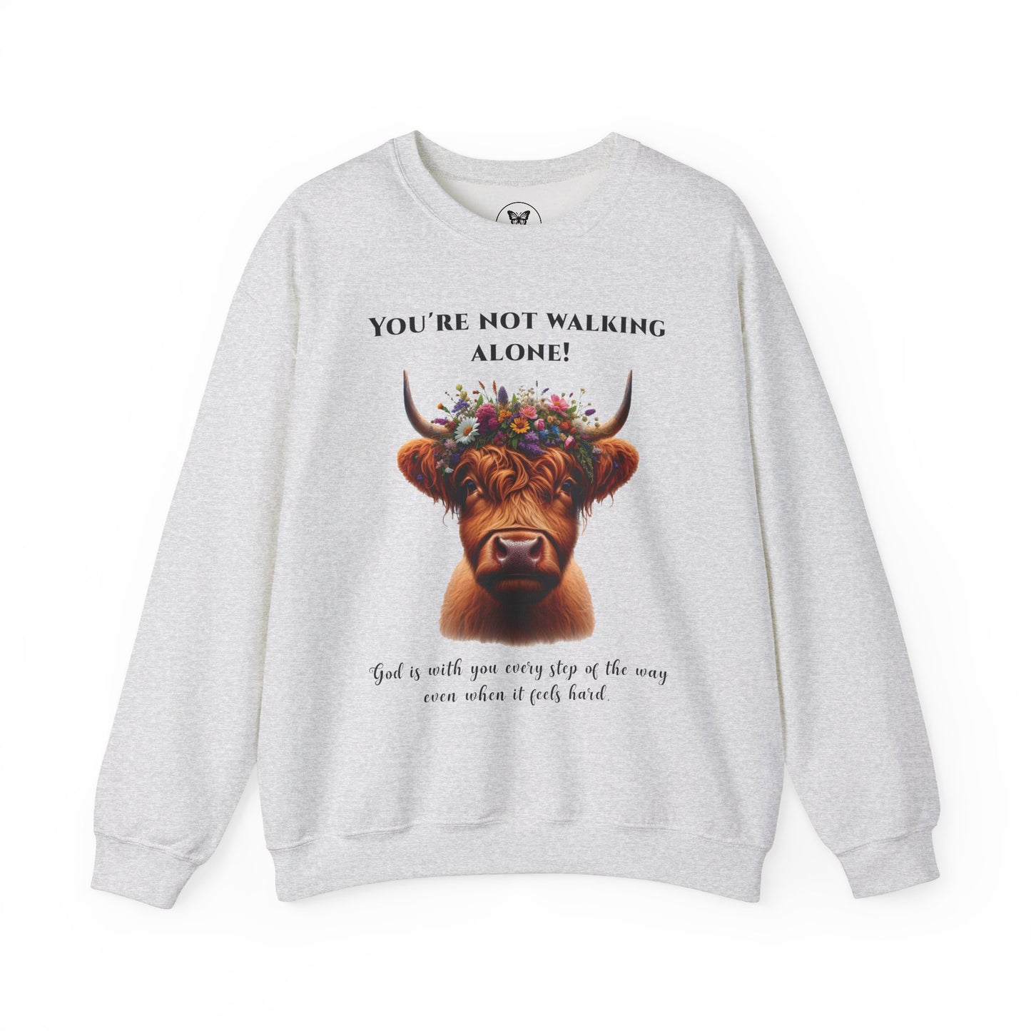 Unisex Sweatshirt - "You're Not Walking Alone" Highland Cow