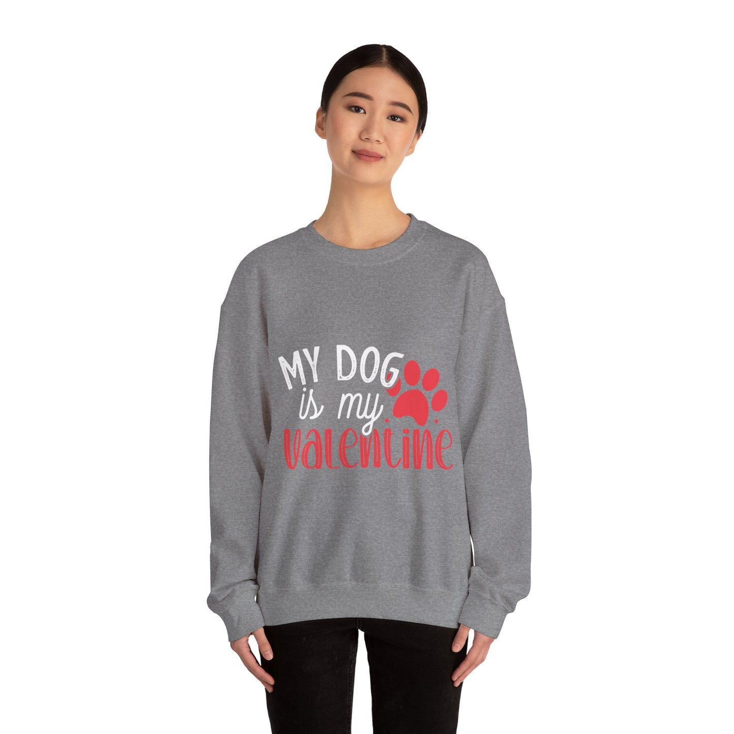 My Dog is my Valentine Sweatshirt