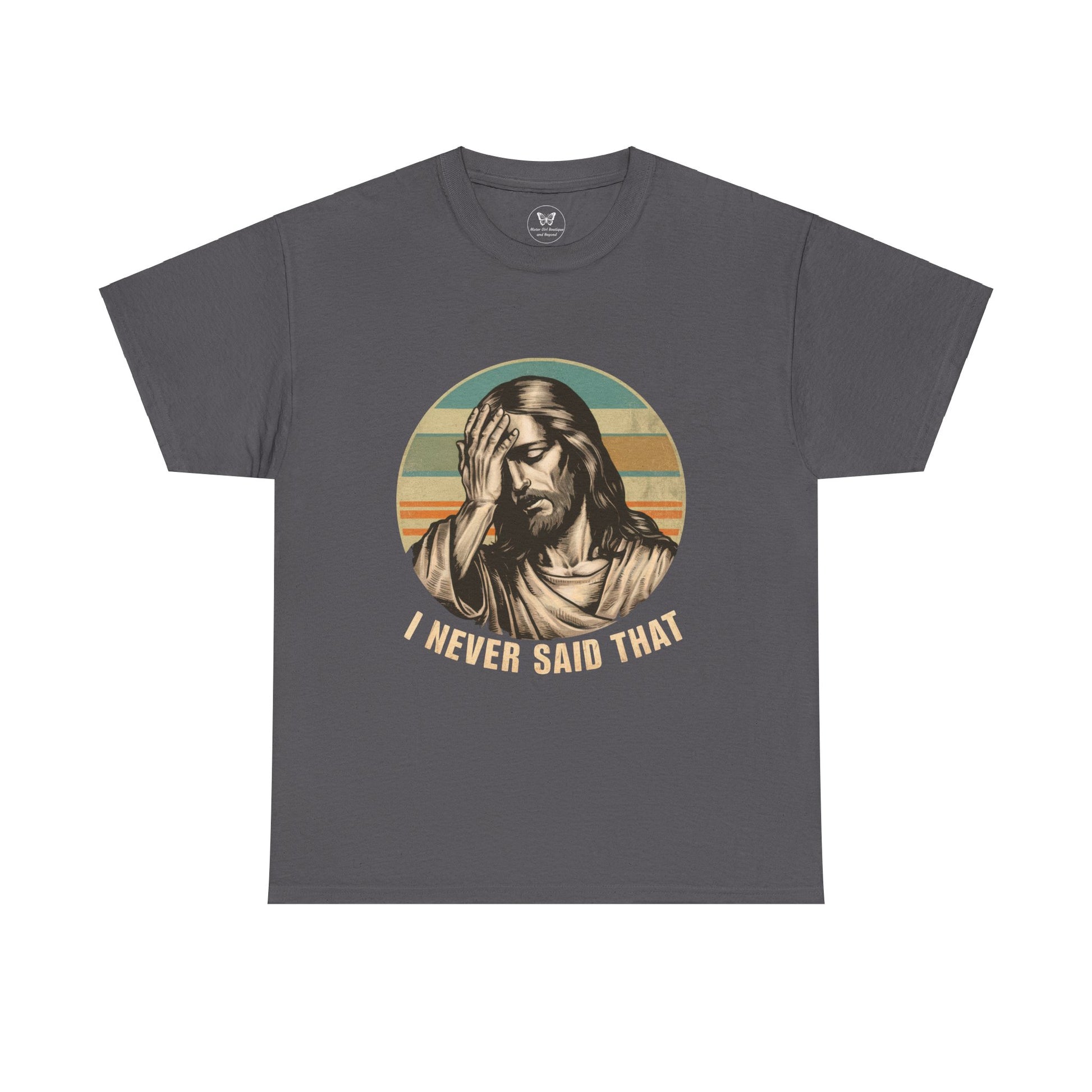 Unisex Tee - Jesus "I Never Said That" - Motor Girl Boutique