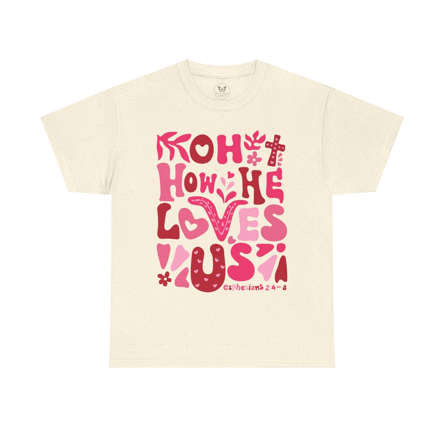 Boho How He Loves Us Christian Valentine Tee