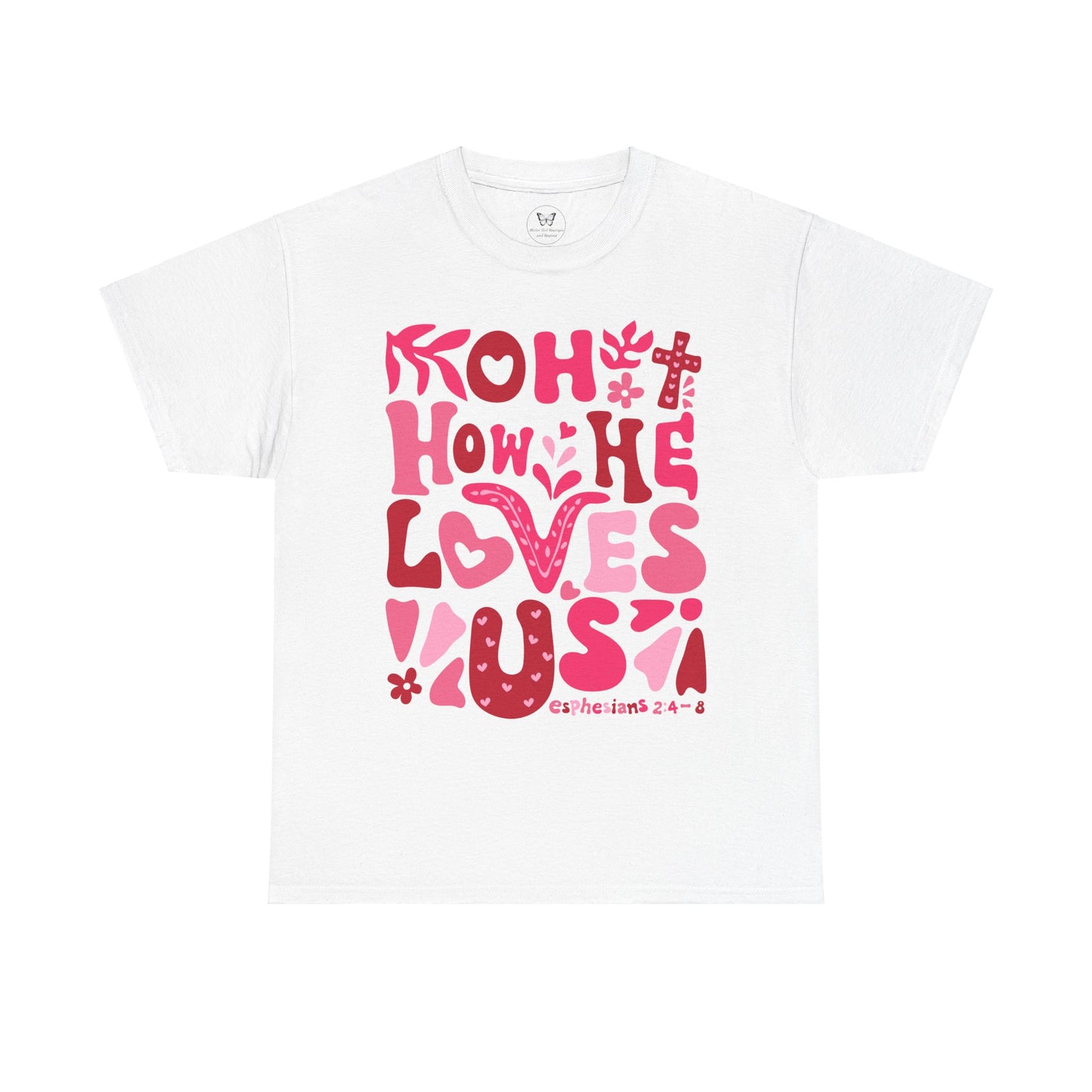 Boho How He Loves Us Christian Valentine Tee