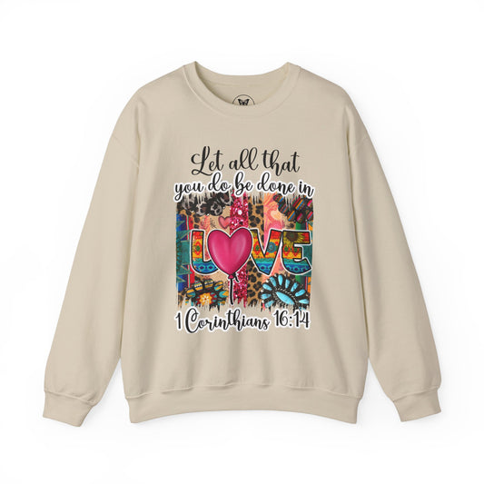 1 Corinthians 16:14 Let all be done in Love Sweatshirt