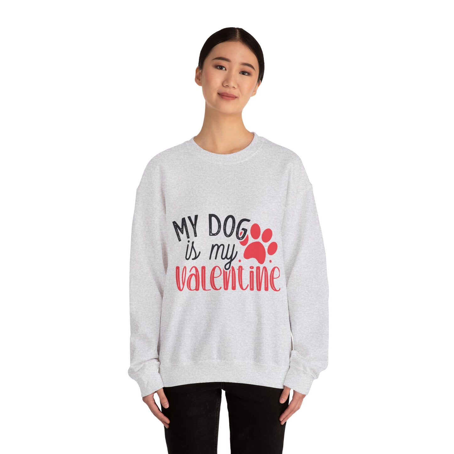 My Dog is my Valentine Sweatshirt