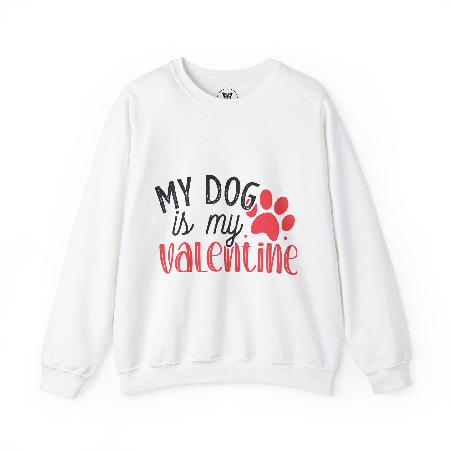 My Dog is my Valentine Sweatshirt