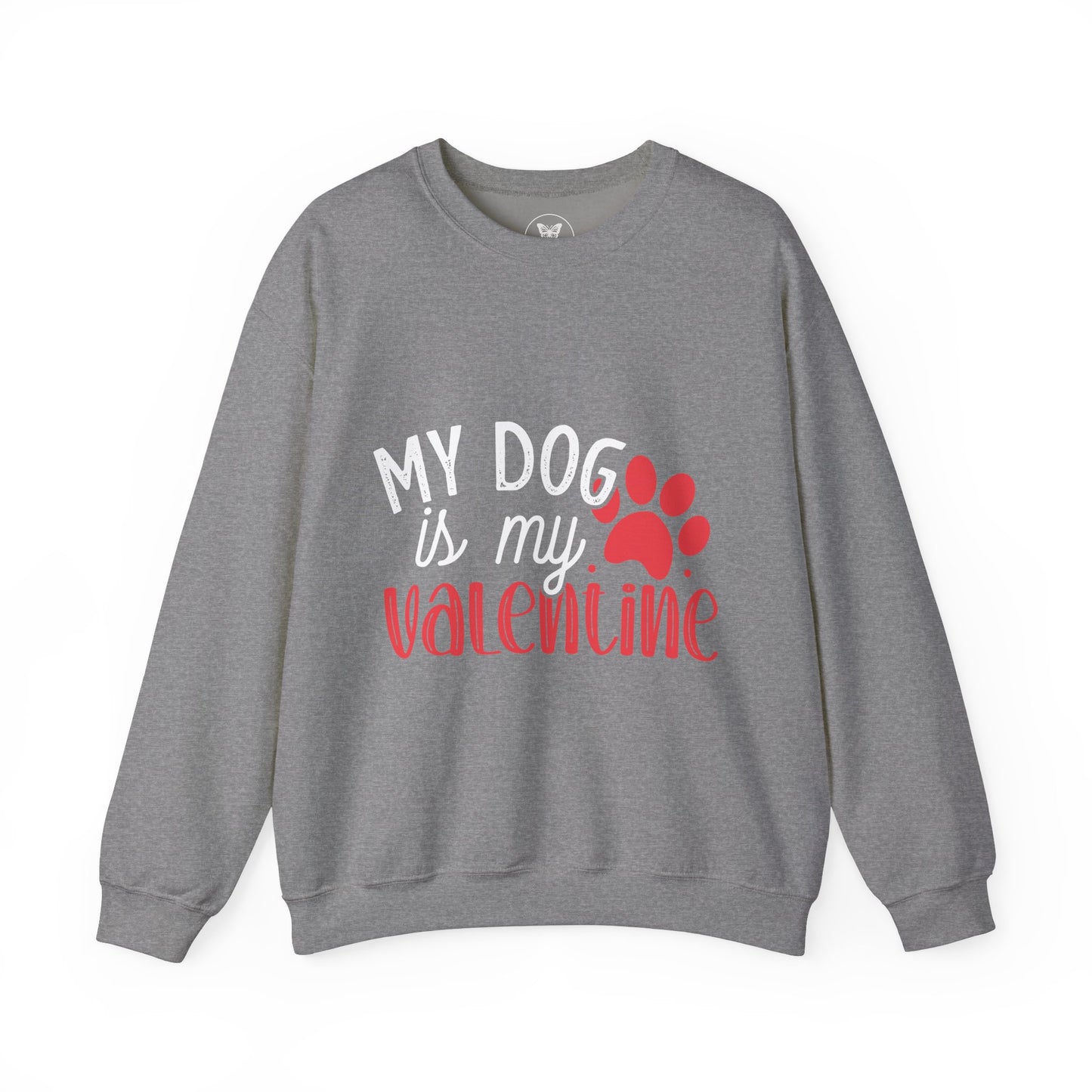 My Dog is my Valentine Sweatshirt