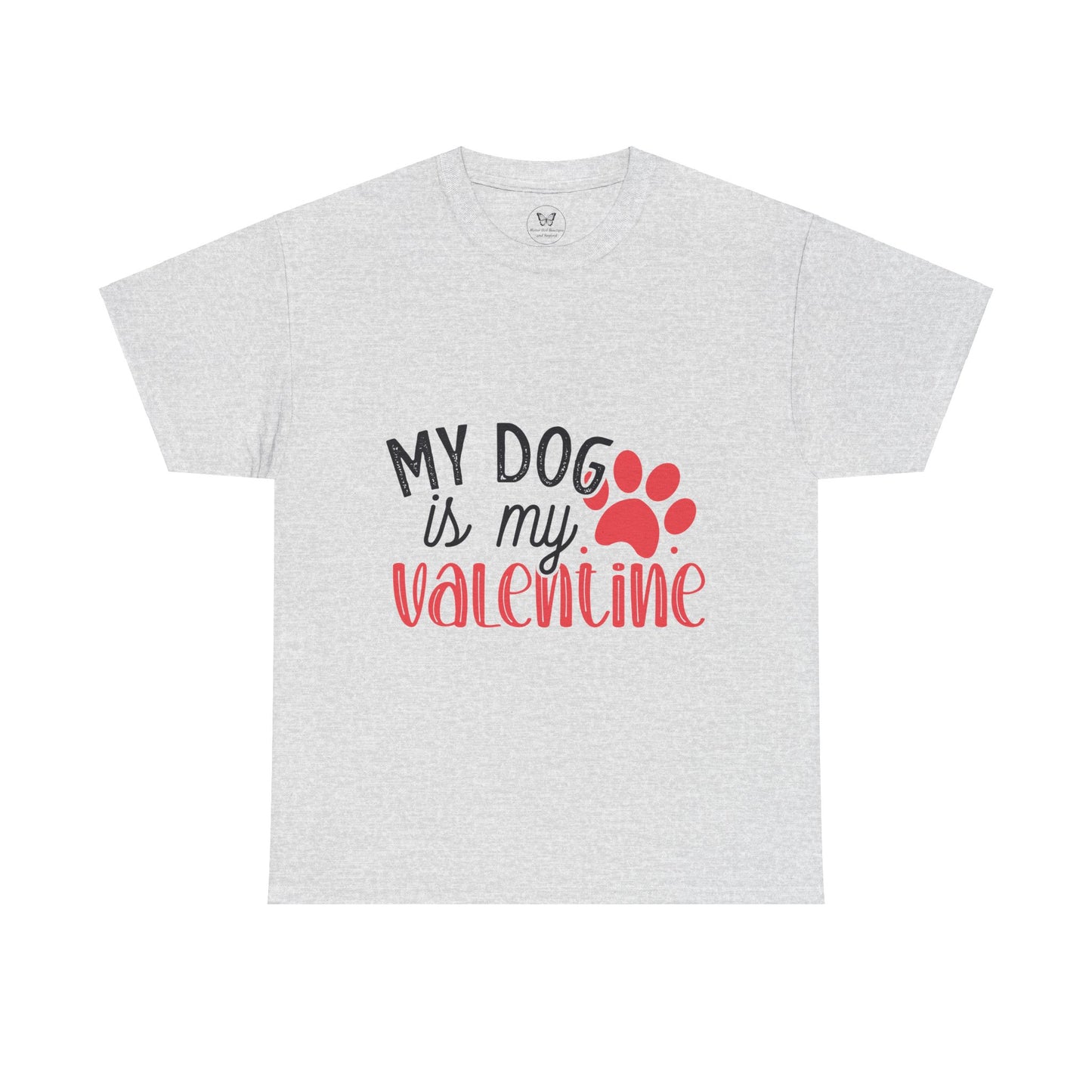 My Dog is my Valentine Tee