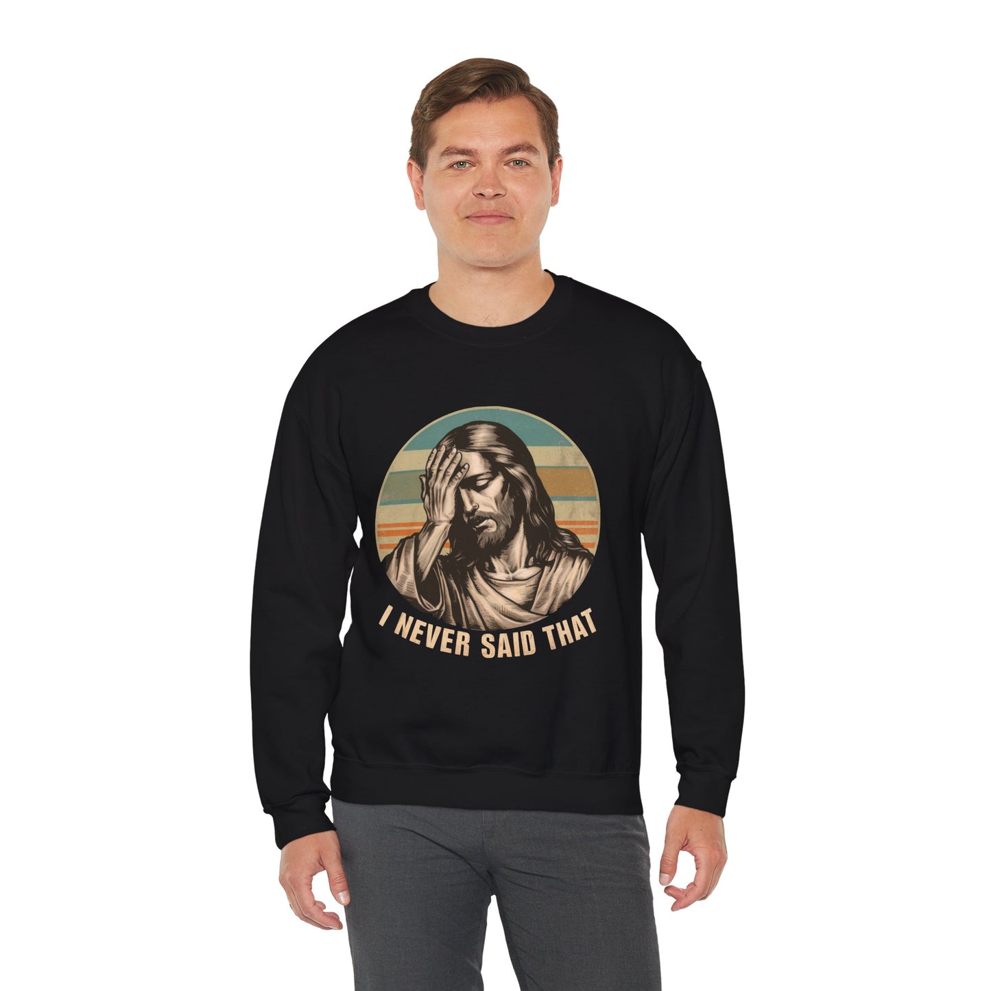 Unisex Sweatshirt - Jesus "I Never Said That" - Motor Girl Boutique