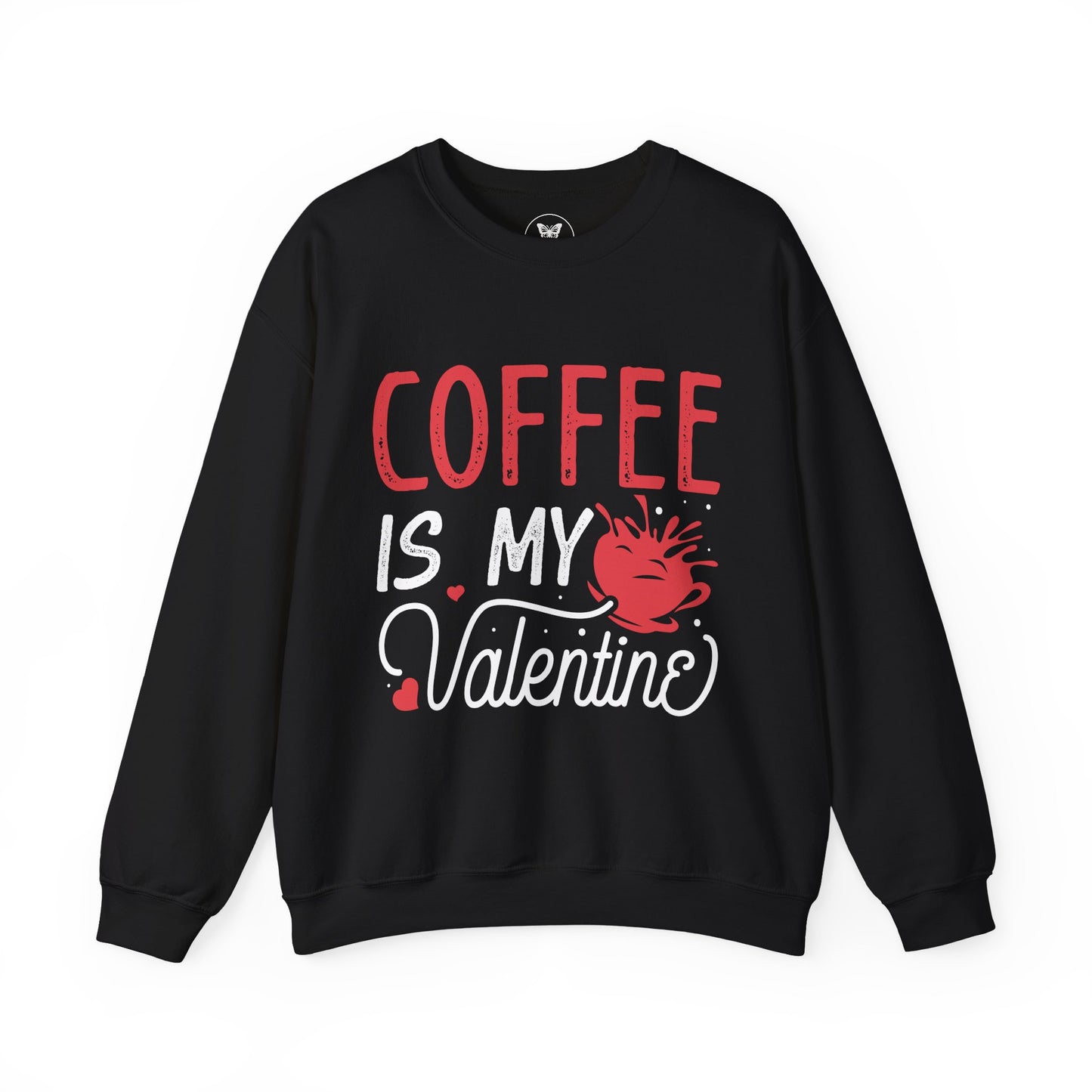 Coffee is my Valentine Sweatshirt