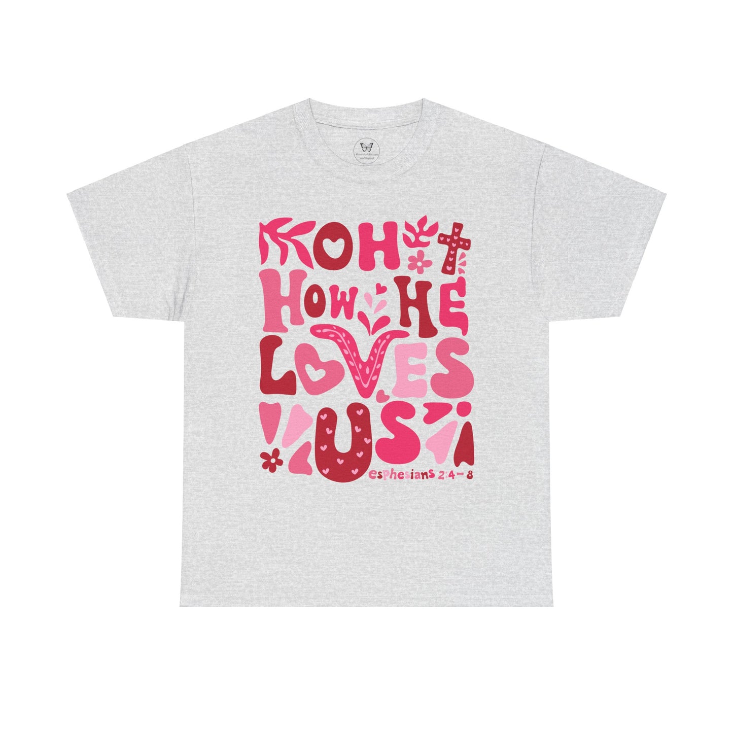 Boho How He Loves Us Christian Valentine Tee