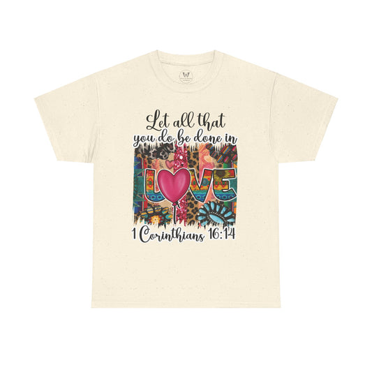 1 Corinthians 16:14 Let all be done in Love Tee